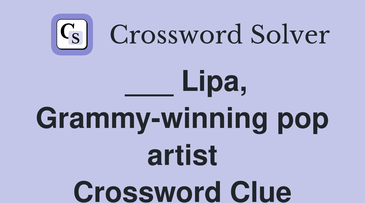 ___ Lipa, Grammy-winning pop artist Crossword Clue