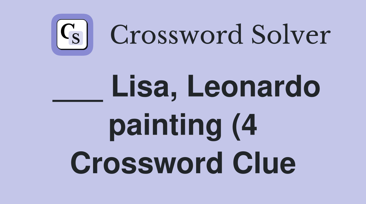 Lisa Leonardo painting (4) Crossword Clue Answers Crossword Solver Lisa Leonardo painting (4) Crossword Clue Answers Crossword Solver