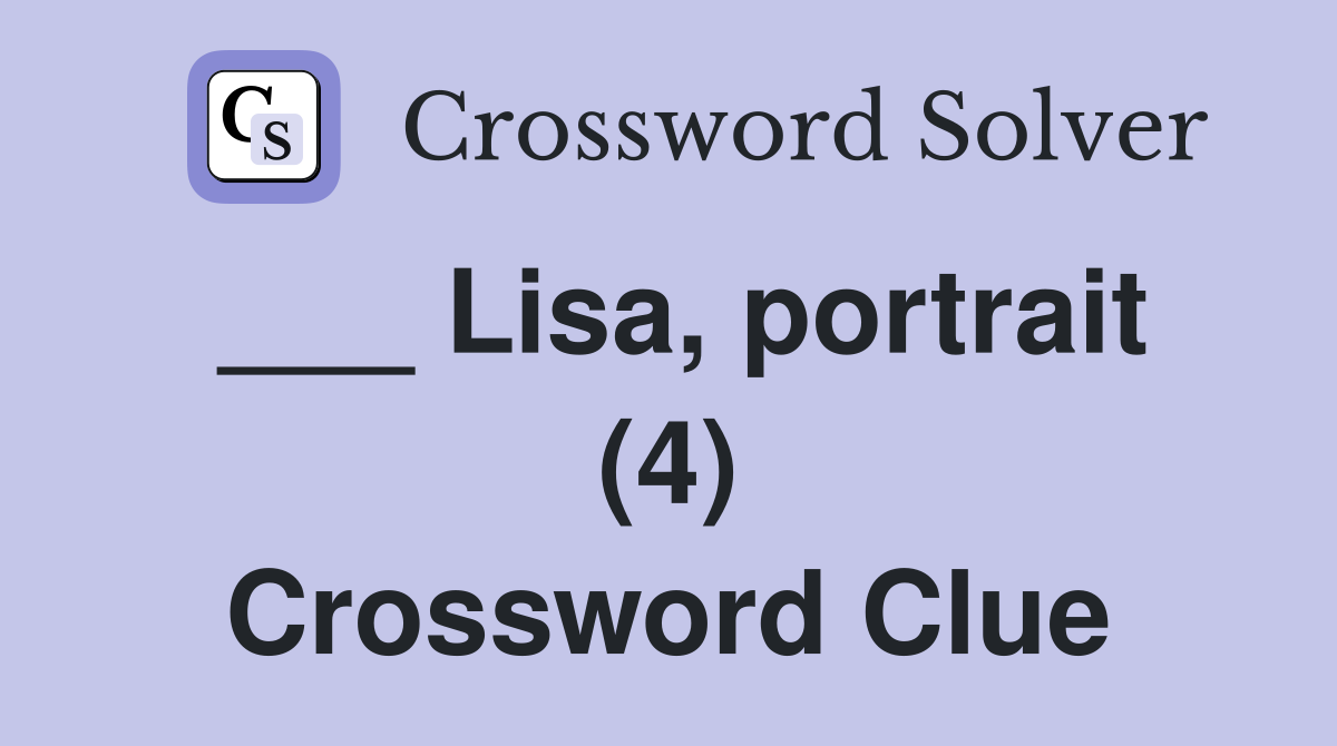 ___ Lisa, portrait (4) Crossword Clue