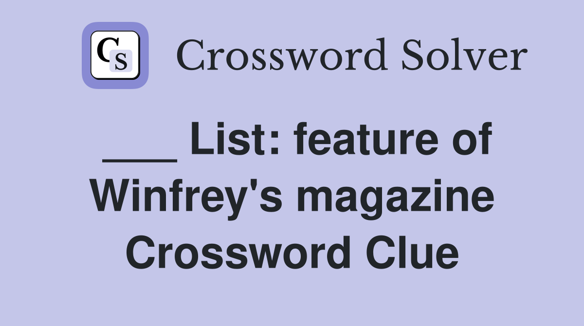 ___ List: feature of Winfrey's magazine Crossword Clue