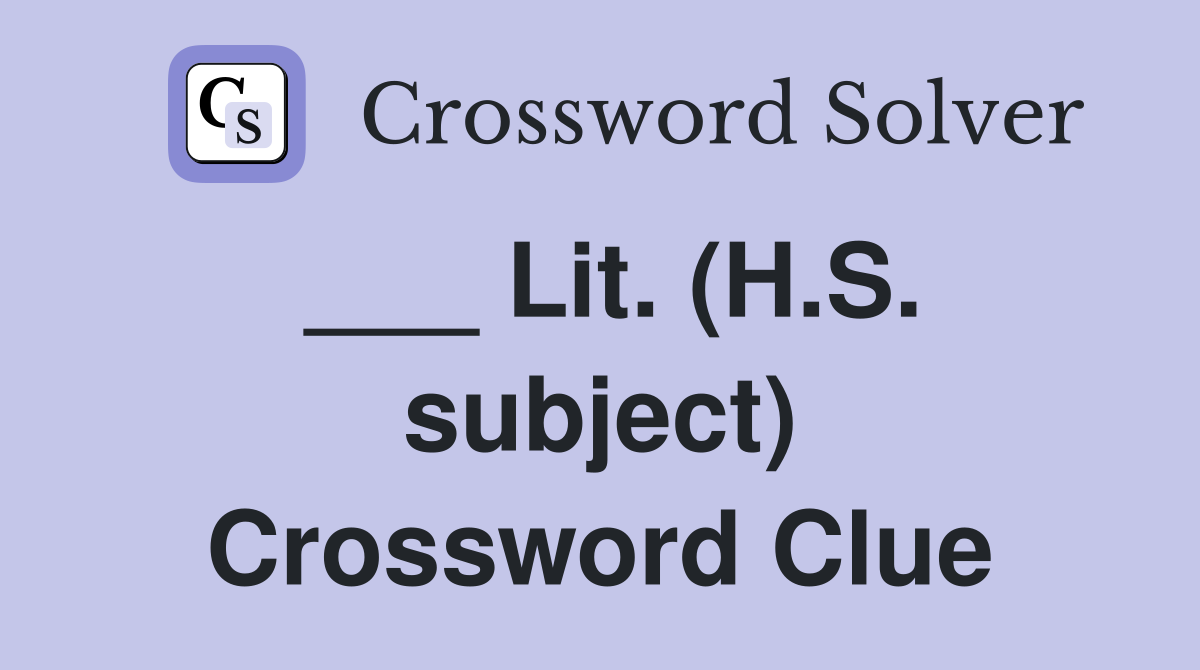___ Lit. (H.S. subject) Crossword Clue