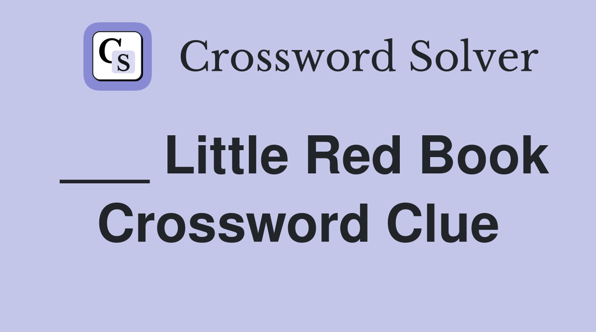 ___ Little Red Book Crossword Clue