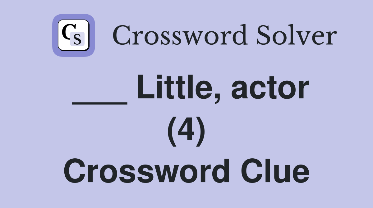 ___ Little, actor (4) Crossword Clue