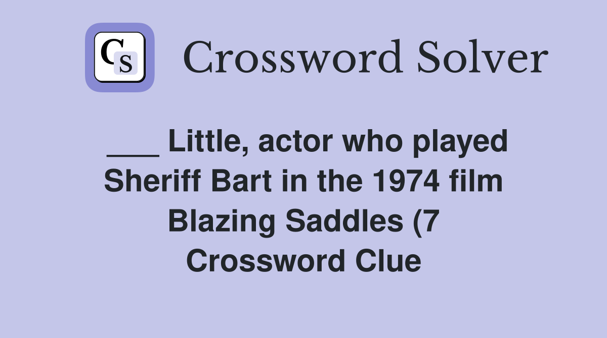 Little actor who played Sheriff Bart in the 1974 film Blazing Saddles Little actor who played Sheriff Bart in the 1974 film Blazing Saddles