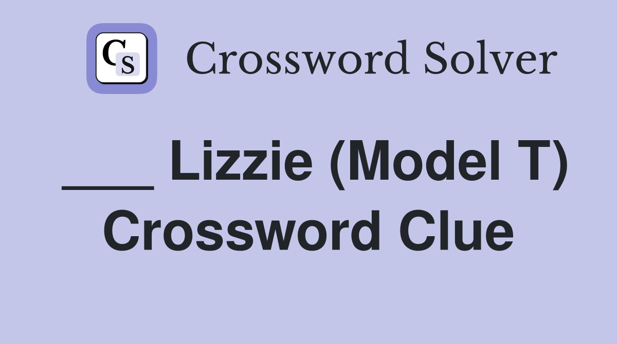 ___ Lizzie (Model T) Crossword Clue