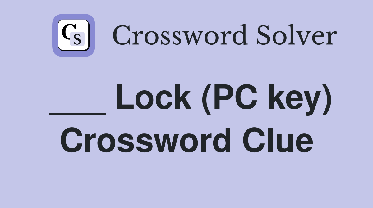 ___ Lock (PC key) Crossword Clue