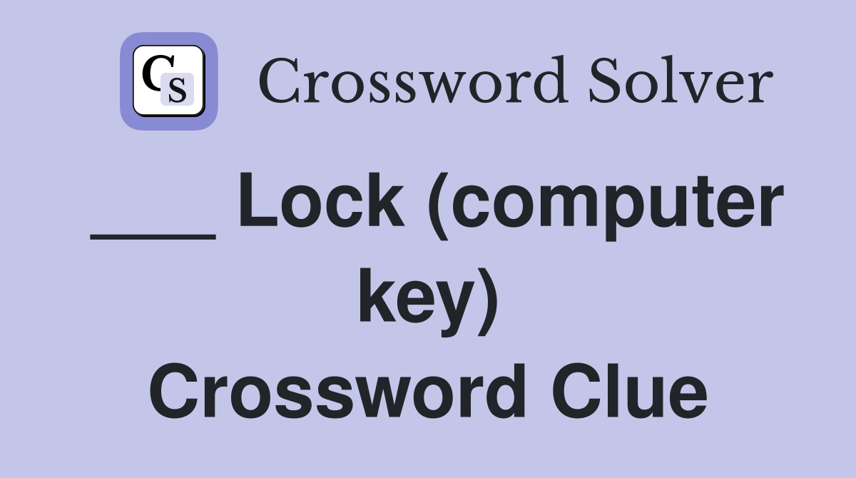 ___ Lock (computer key) Crossword Clue