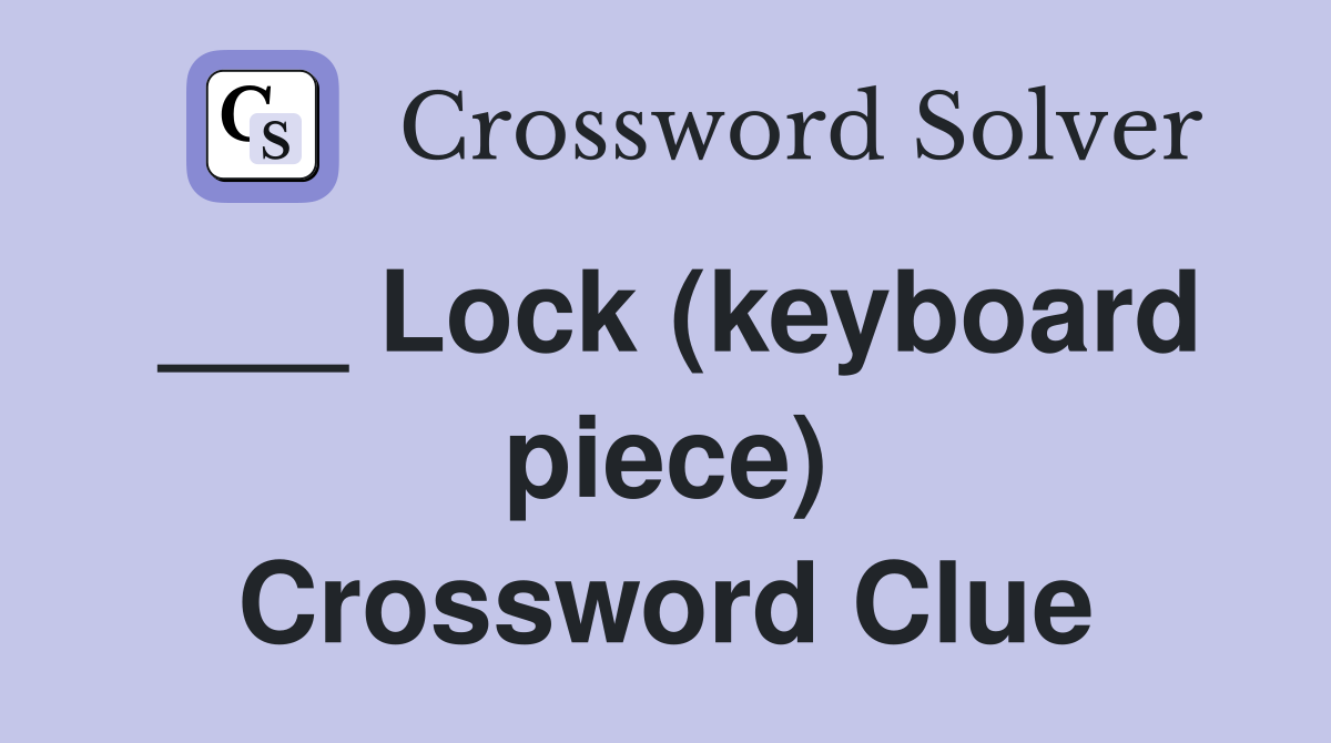 ___ Lock (keyboard piece) Crossword Clue
