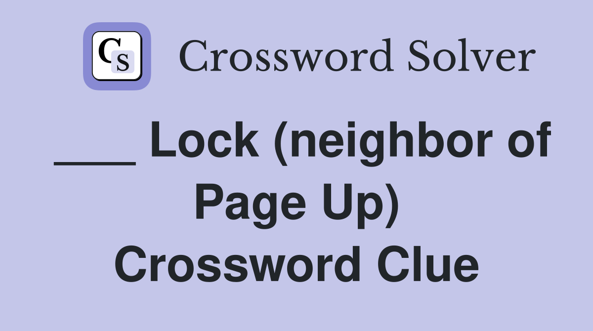 ___ Lock (neighbor of Page Up) Crossword Clue