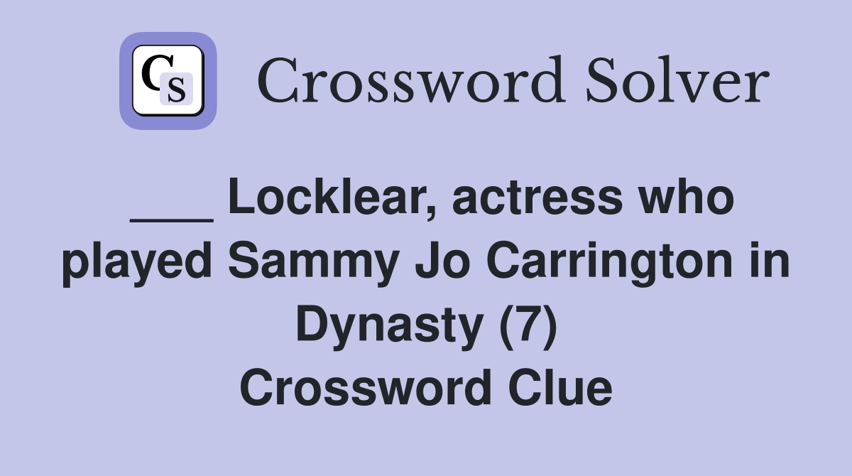 ___ Locklear, actress who played Sammy Jo Carrington in Dynasty (7) Crossword Clue