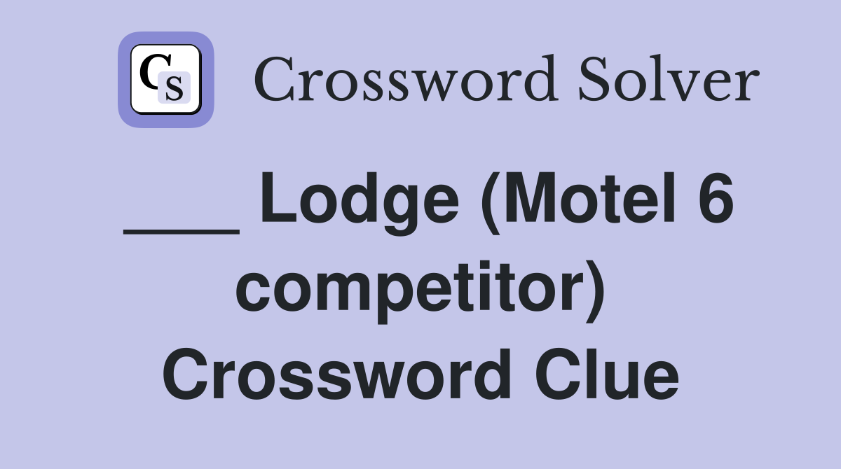 ___ Lodge (Motel 6 competitor) Crossword Clue