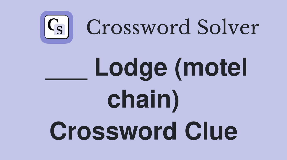 ___ Lodge (motel chain) Crossword Clue