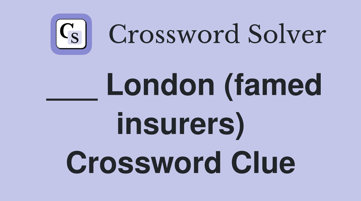 ___ London (famed insurers) Crossword Clue