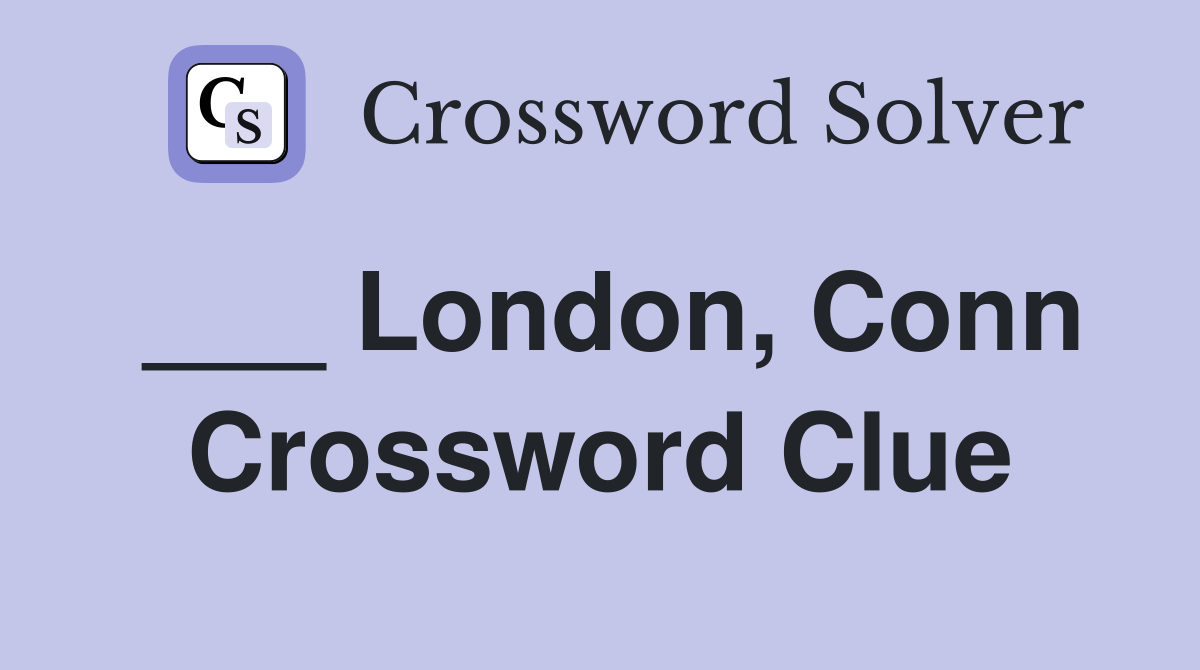 ___ London, Conn Crossword Clue