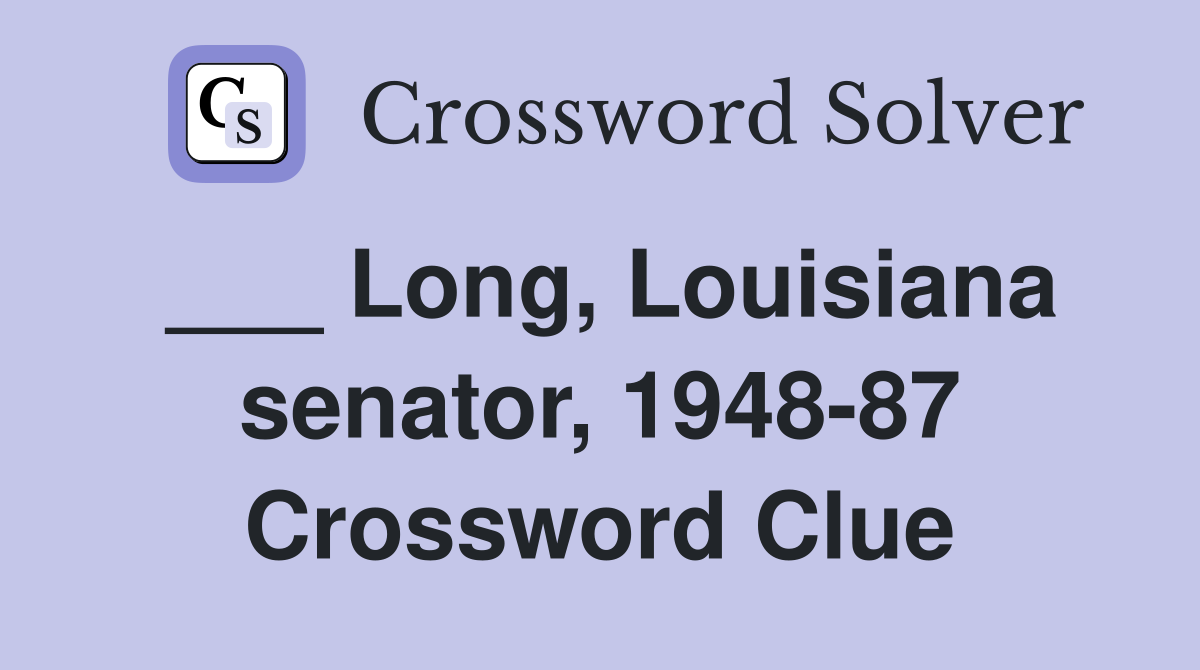 ___ Long, Louisiana senator, 1948-87 Crossword Clue