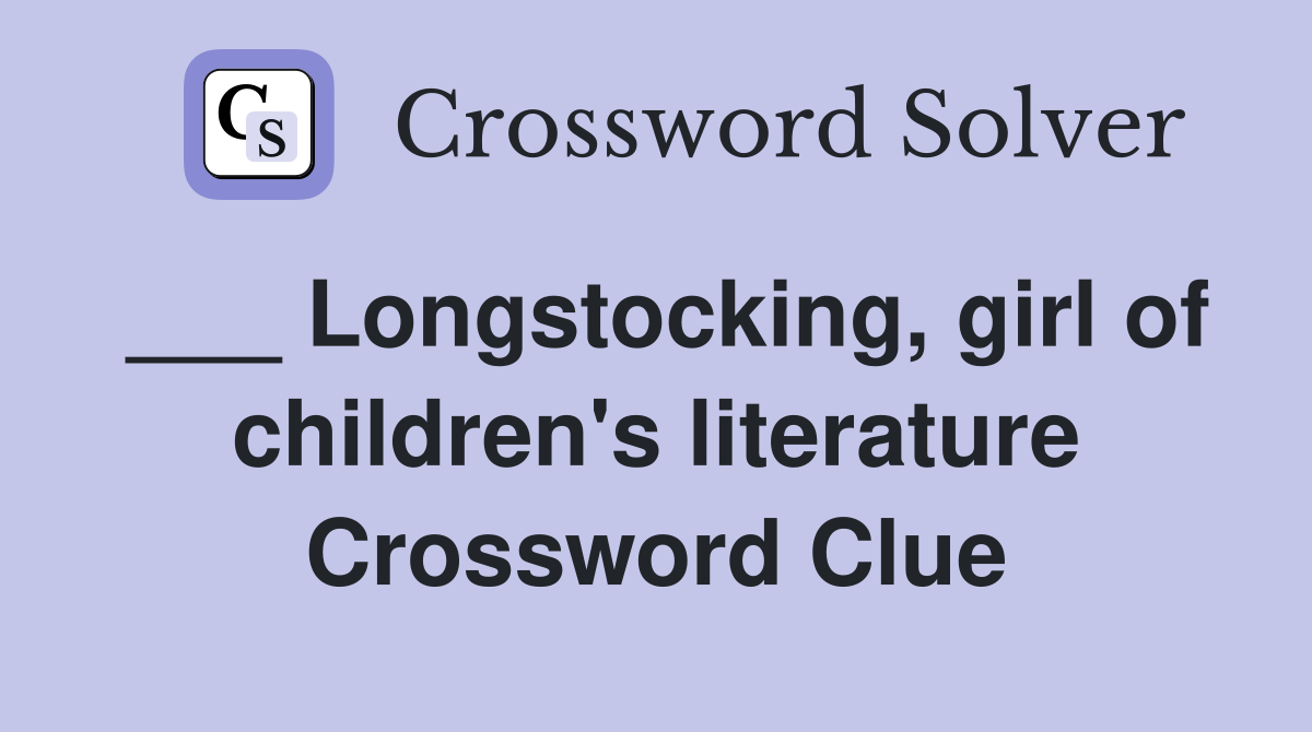 ___ Longstocking, girl of children's literature Crossword Clue