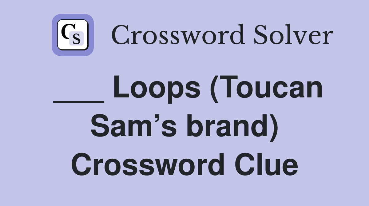 ___ Loops (Toucan Sam’s brand) Crossword Clue