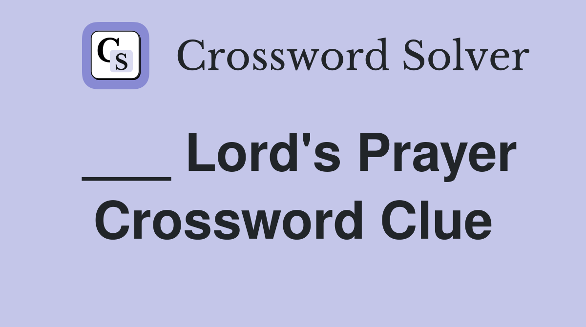 ___ Lord's Prayer Crossword Clue