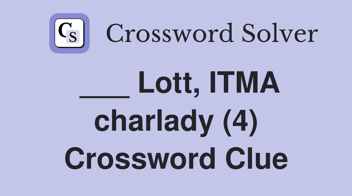 ___ Lott, ITMA charlady (4) Crossword Clue