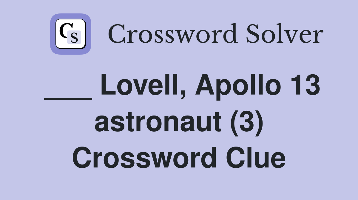 ___ Lovell, Apollo 13 astronaut (3) Crossword Clue