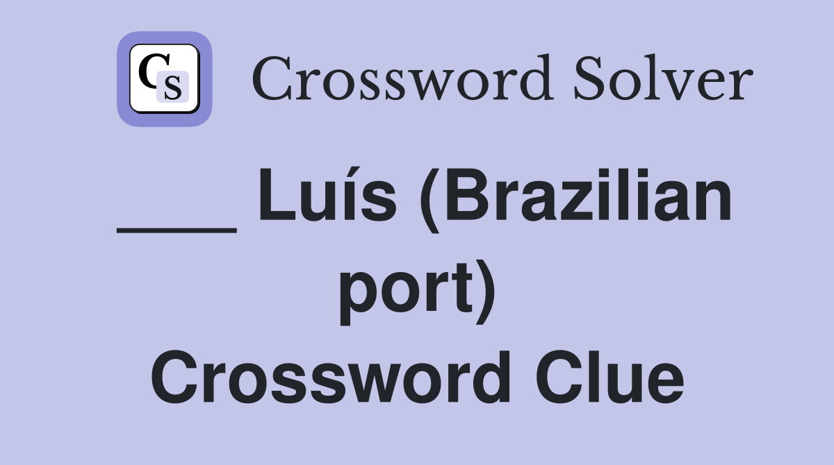 ___ Luís (Brazilian port) Crossword Clue