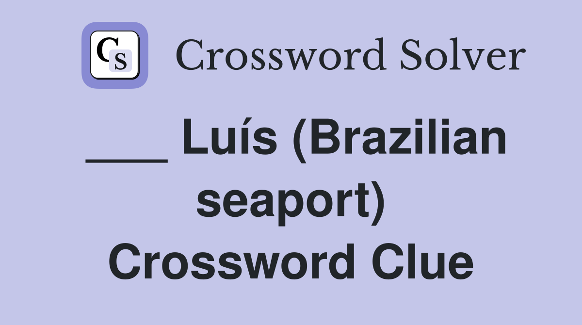 ___ Luís (Brazilian seaport) Crossword Clue