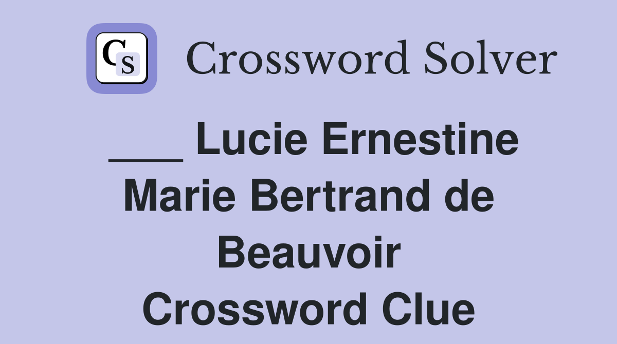 ___ Lucie Ernestine Marie Bertrand de Beauvoir Crossword Clue