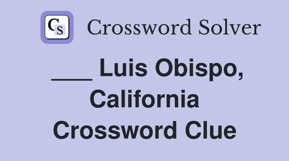 ___ Luis Obispo, California Crossword Clue