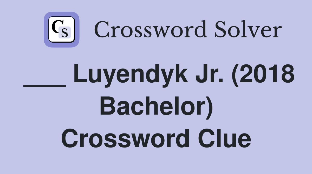 ___ Luyendyk Jr. (2018 Bachelor) Crossword Clue