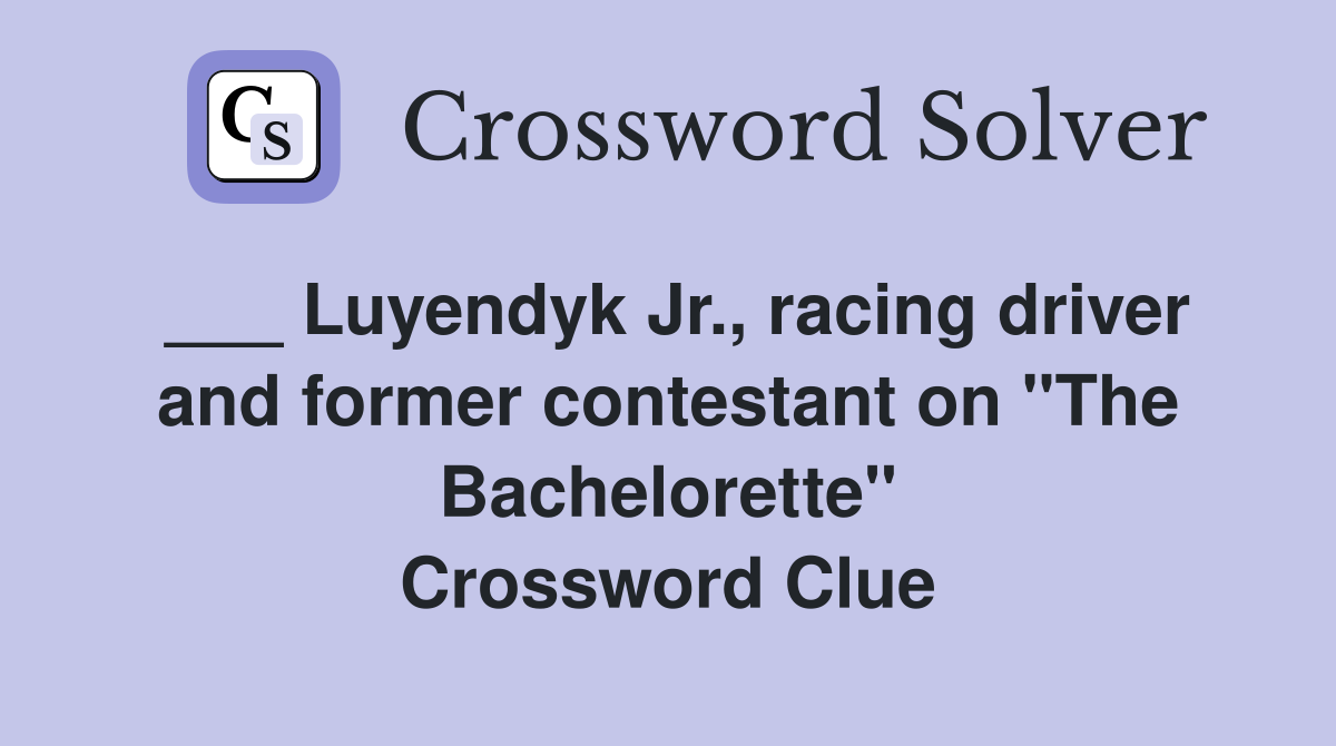 ___ Luyendyk Jr., racing driver and former contestant on "The Bachelorette" Crossword Clue