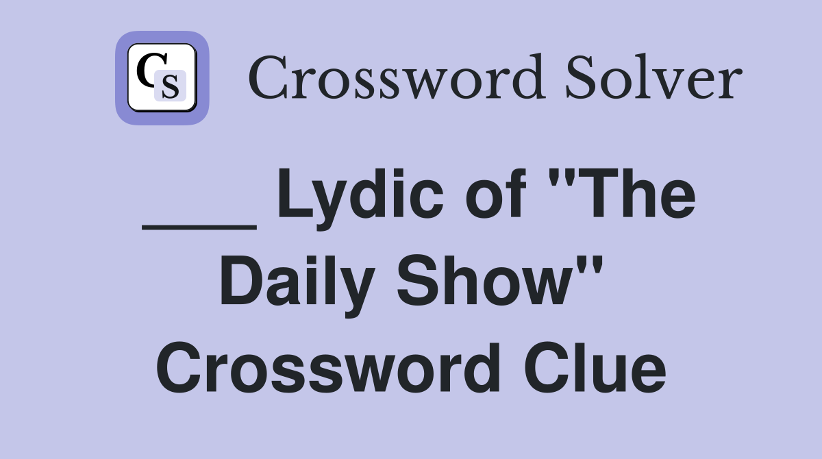 ___ Lydic of "The Daily Show" Crossword Clue