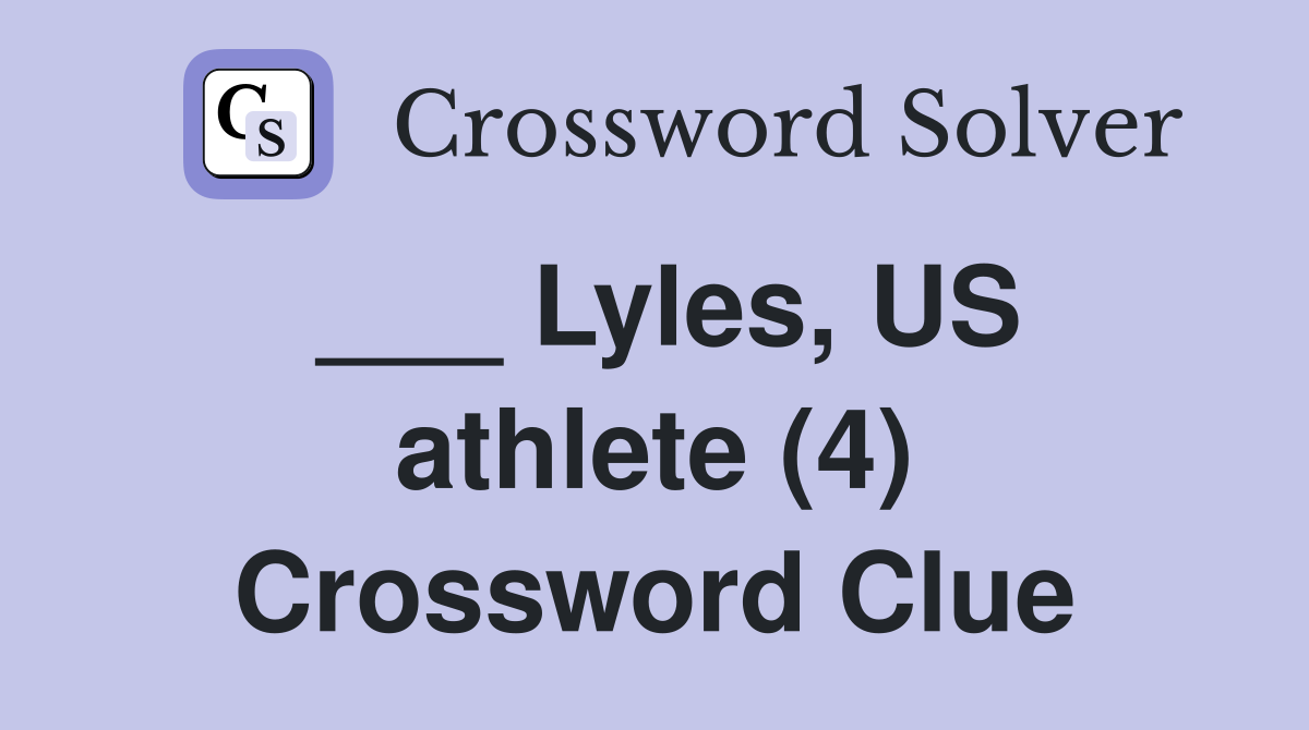 ___ Lyles, US athlete (4) Crossword Clue
