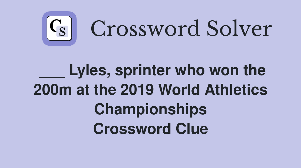 ___ Lyles, sprinter who won the 200m at the 2019 World Athletics Championships Crossword Clue