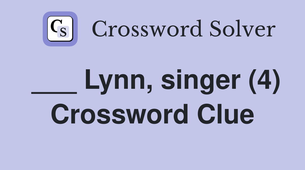 ___ Lynn, singer (4) Crossword Clue