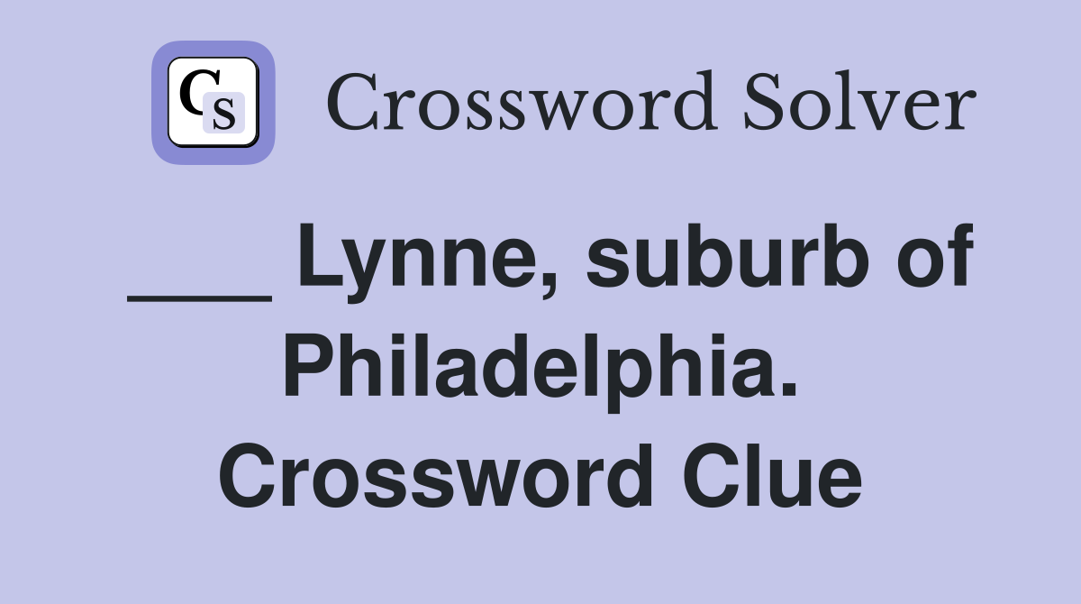 ___ Lynne, suburb of Philadelphia. Crossword Clue