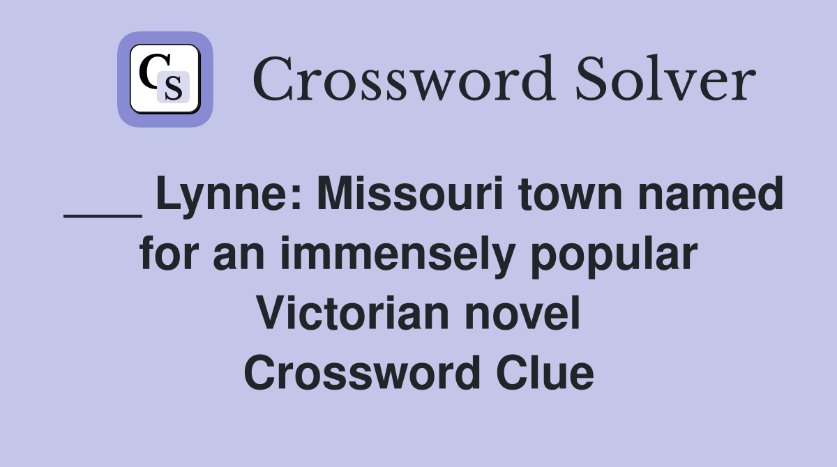 ___ Lynne: Missouri town named for an immensely popular Victorian novel Crossword Clue