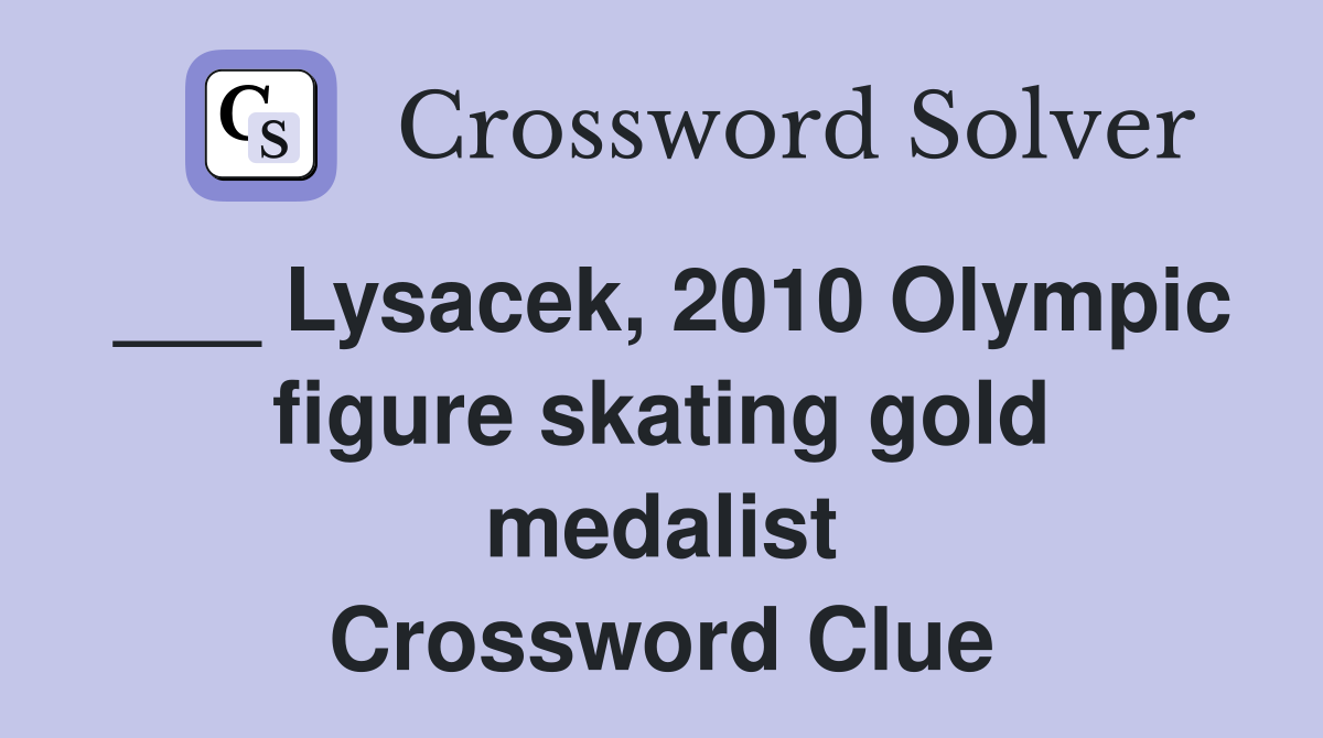 ___ Lysacek, 2010 Olympic figure skating gold medalist Crossword Clue