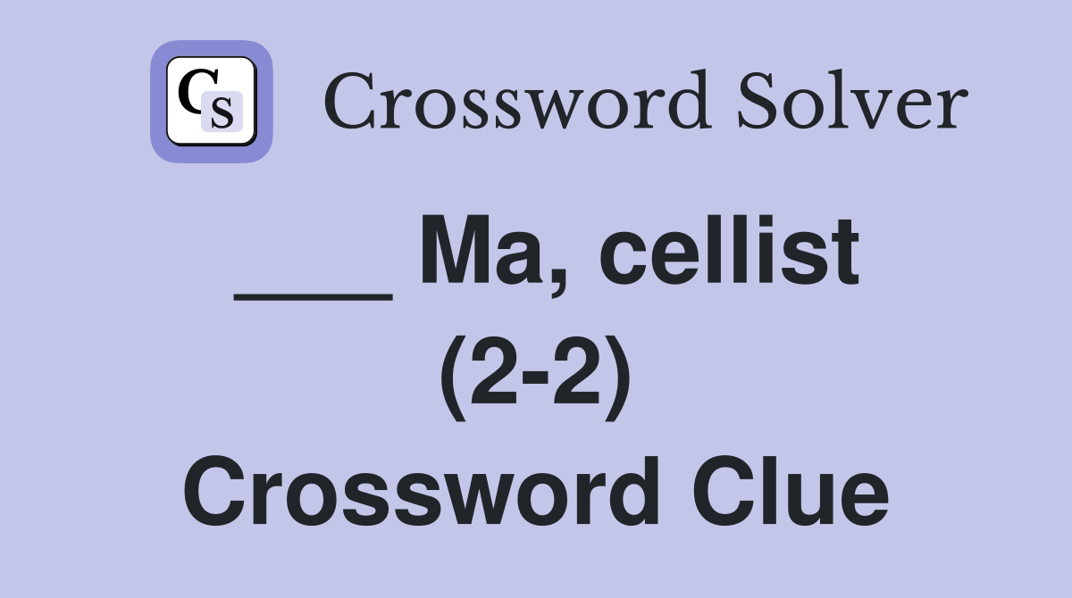 ___ Ma, cellist (2-2) Crossword Clue