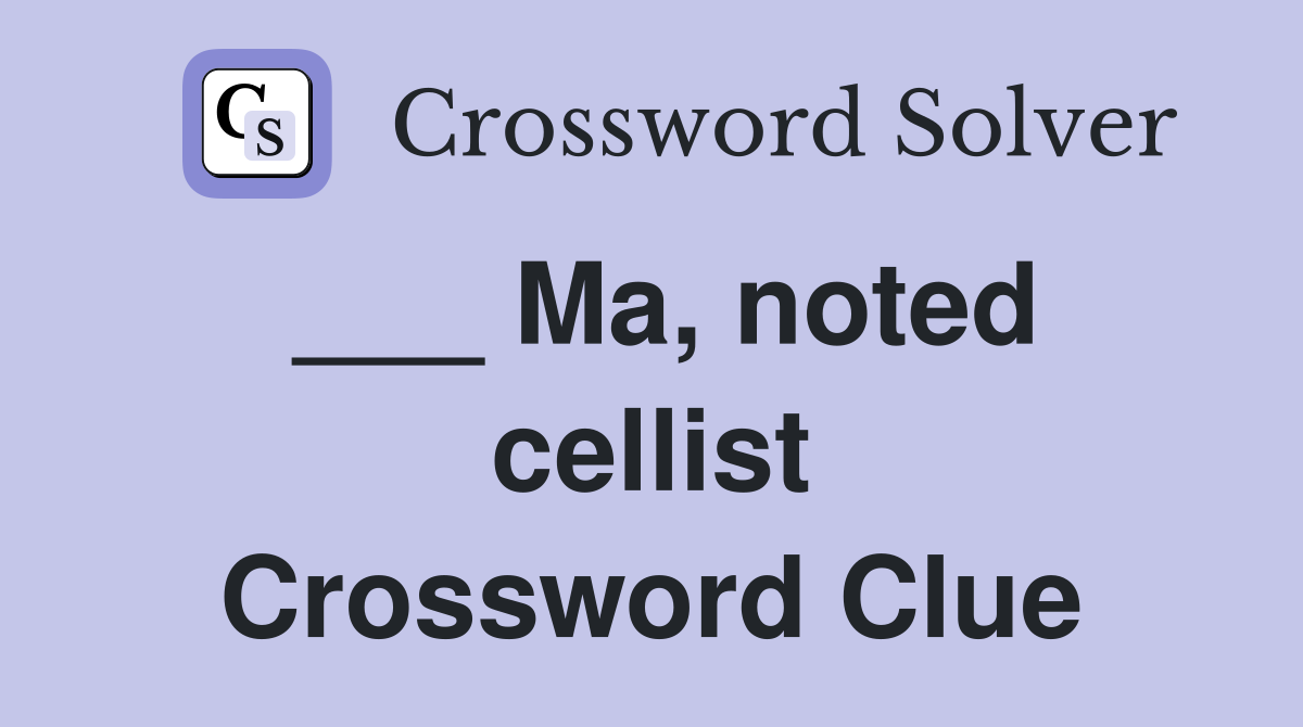 ___ Ma, noted cellist Crossword Clue