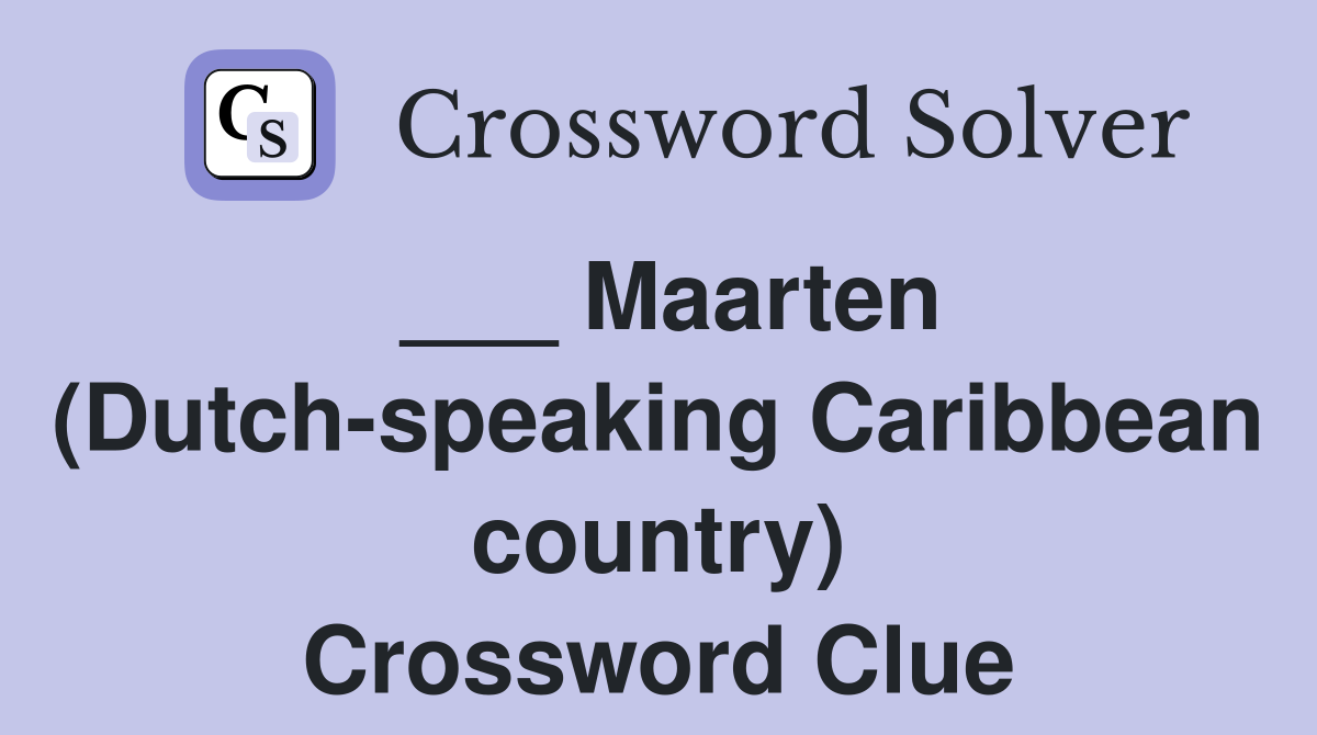 ___ Maarten (Dutch-speaking Caribbean country) Crossword Clue