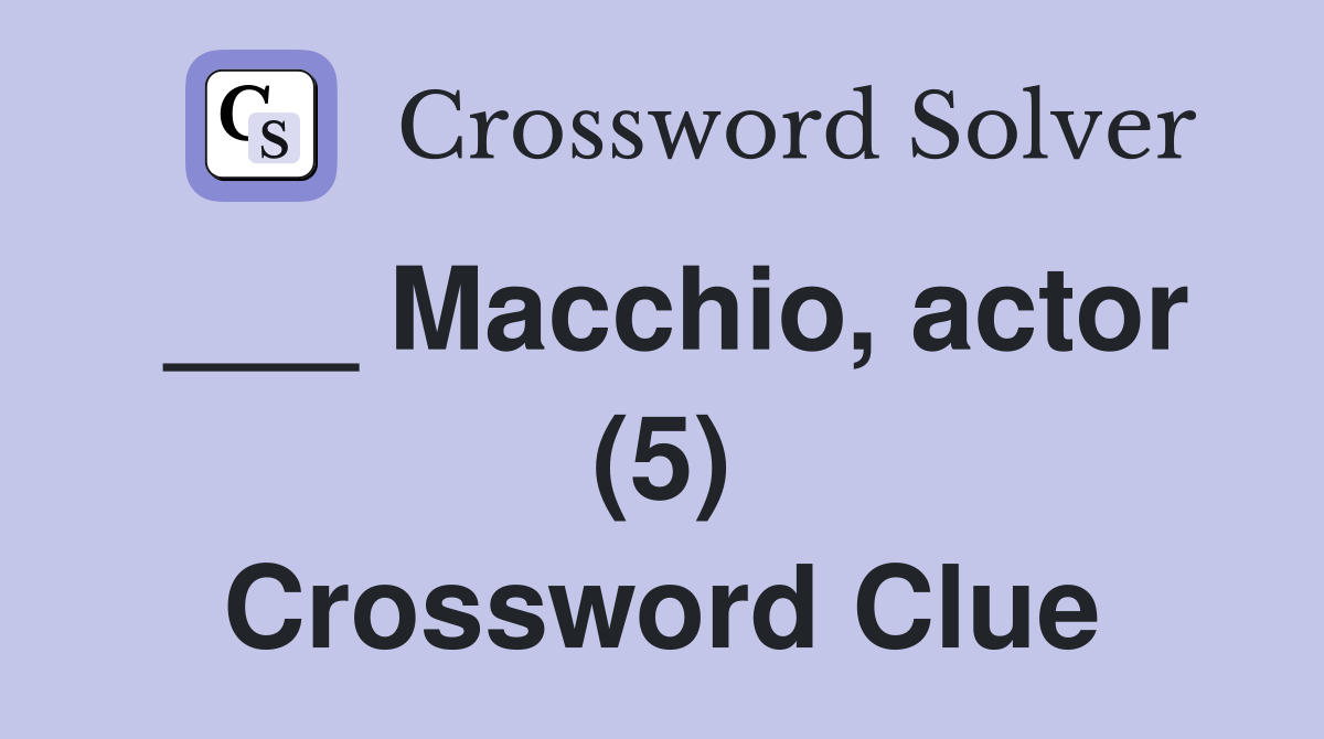 ___ Macchio, actor (5) Crossword Clue
