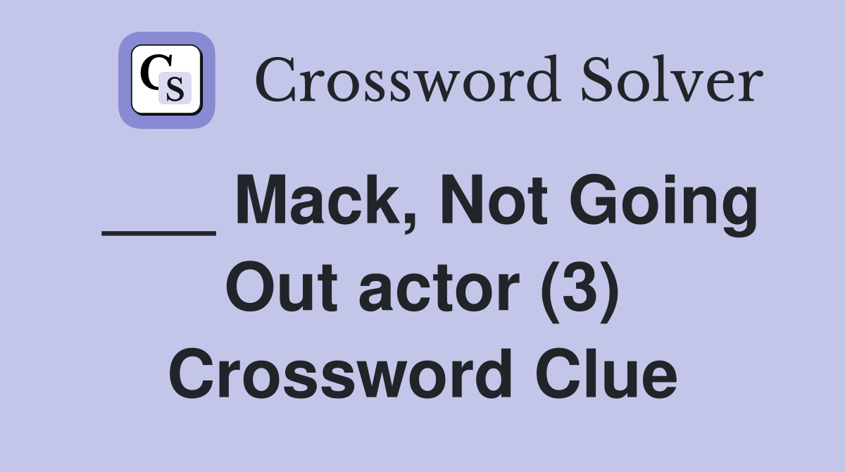 ___ Mack, Not Going Out actor (3) Crossword Clue