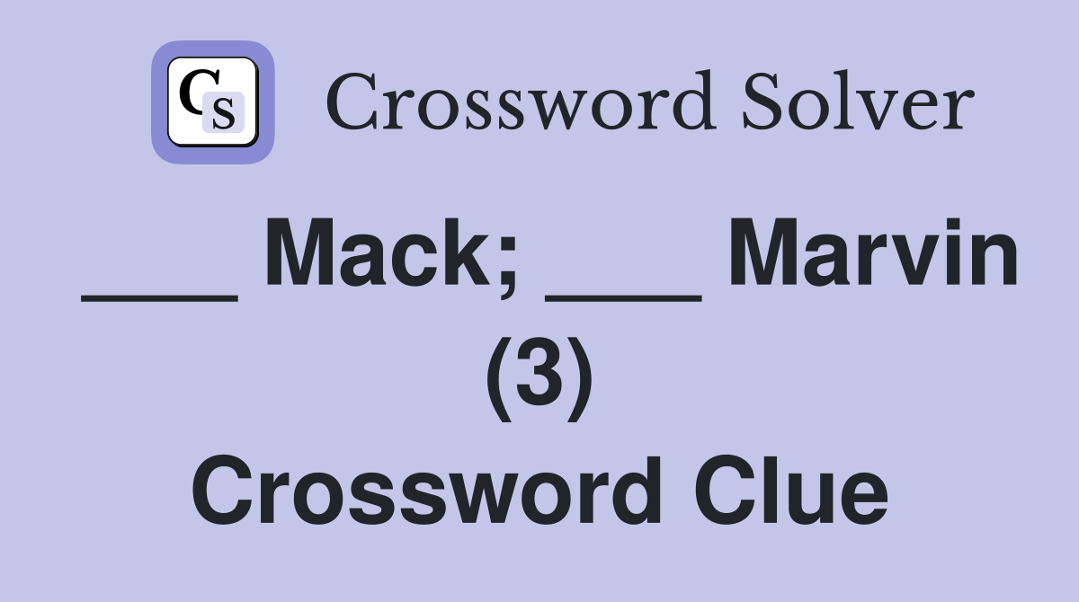 ___ Mack; ___ Marvin (3) Crossword Clue