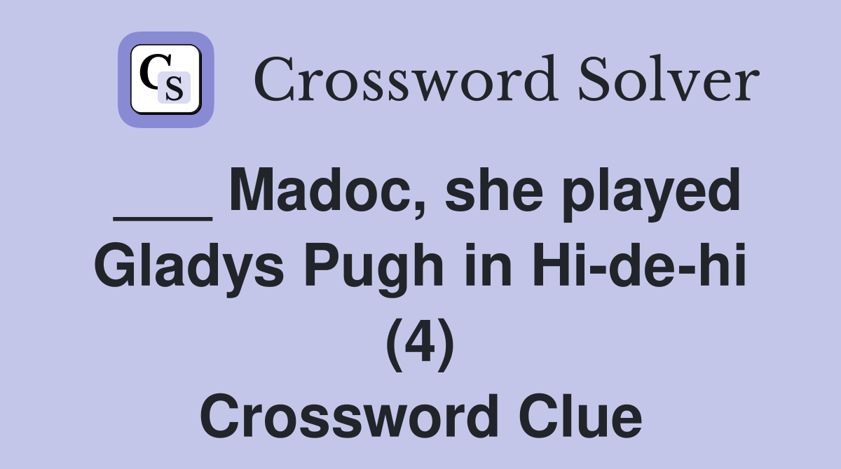 ___ Madoc, she played Gladys Pugh in Hi-de-hi (4) Crossword Clue