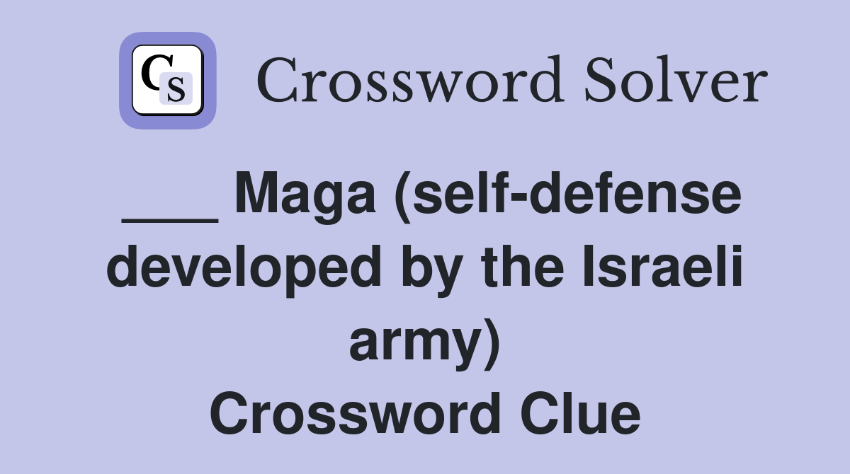 ___ Maga (self-defense developed by the Israeli army) Crossword Clue
