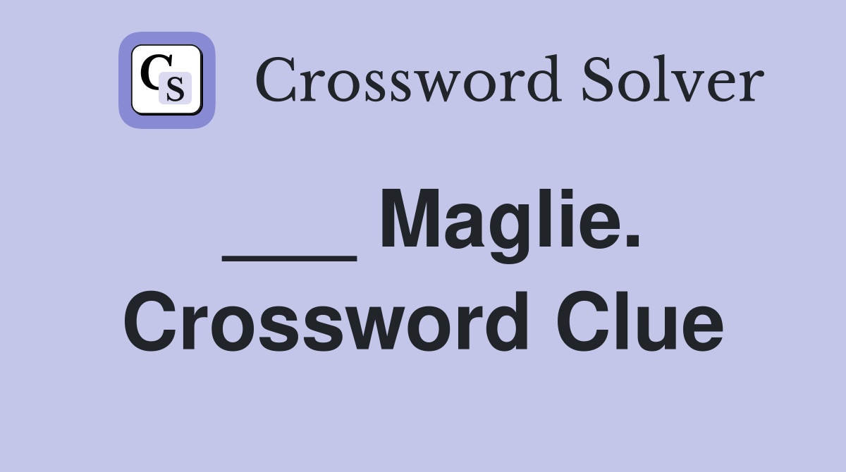 ___ Maglie. Crossword Clue