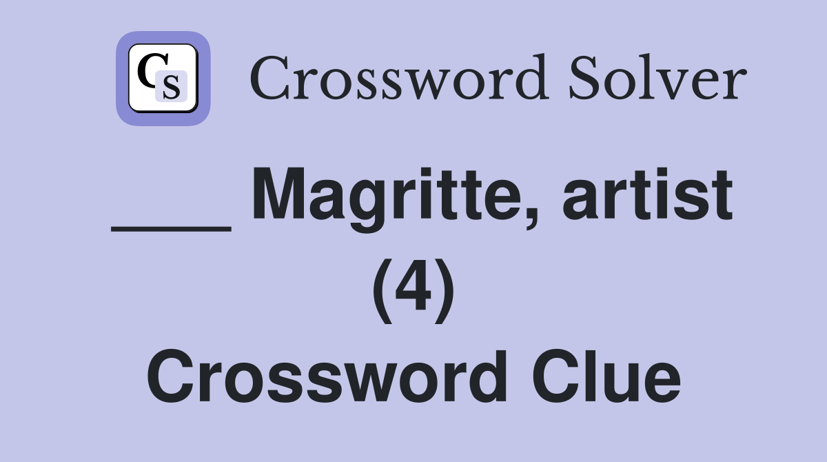 ___ Magritte, artist (4) Crossword Clue