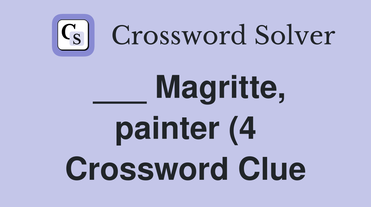 Magritte painter (4) Crossword Clue Answers Crossword Solver Magritte painter (4) Crossword Clue Answers Crossword Solver