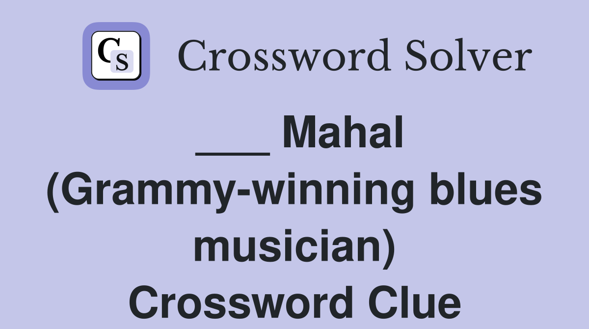 ___ Mahal (Grammy-winning blues musician) Crossword Clue