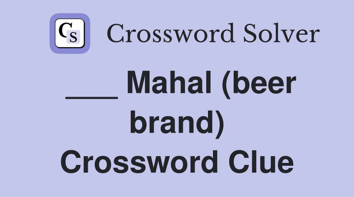___ Mahal (beer brand) Crossword Clue